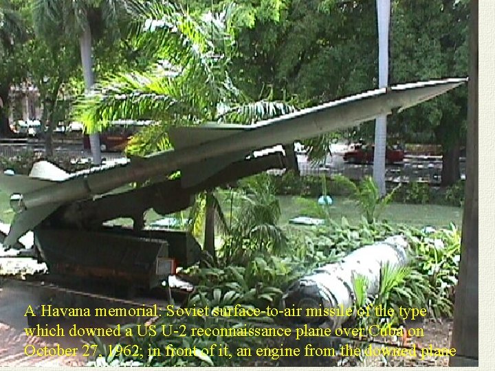 A Havana memorial: Soviet surface-to-air missile of the type which downed a US U-2
