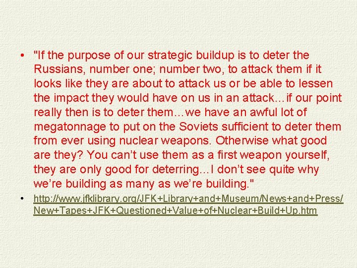  • "If the purpose of our strategic buildup is to deter the Russians,