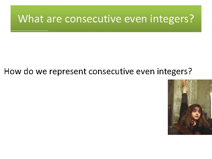 What are consecutive even integers? How do we represent consecutive even integers? 