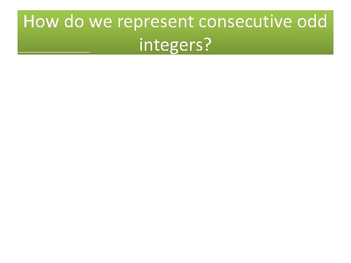 How do we represent consecutive odd integers? 