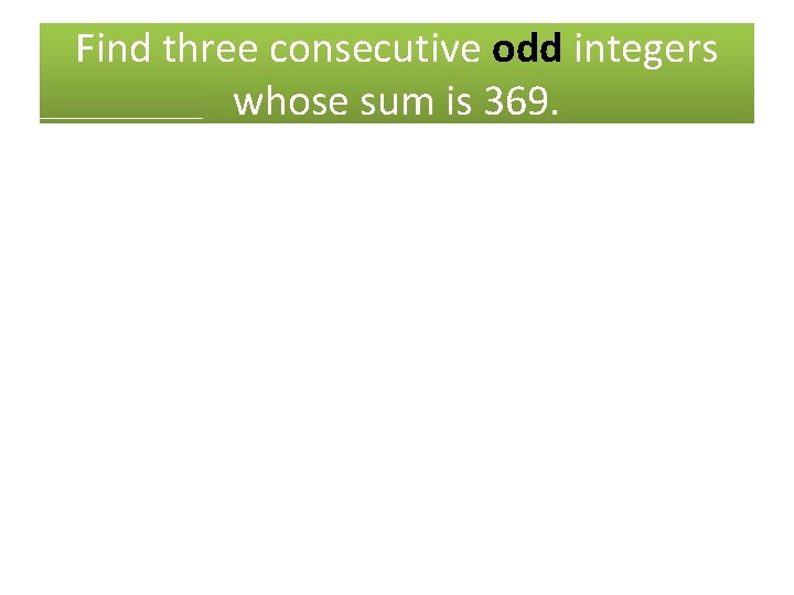 Find three consecutive odd integers whose sum is 369. 