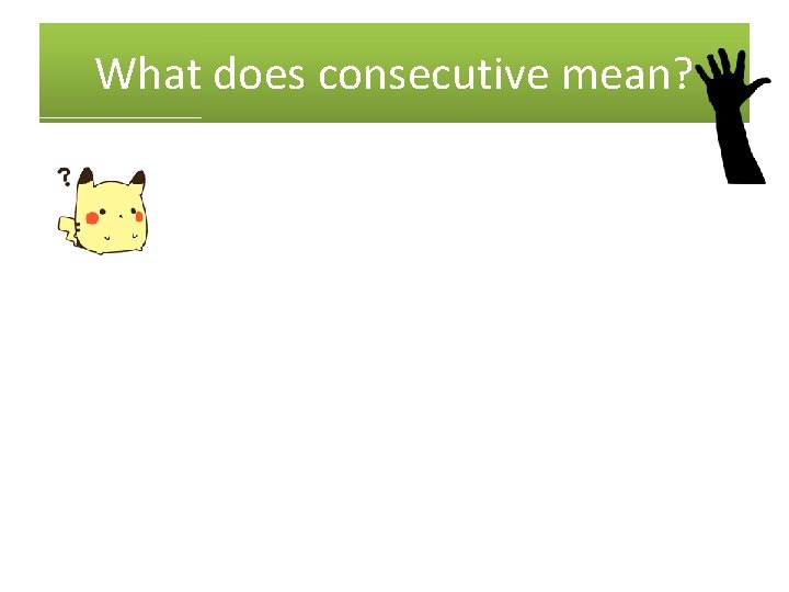 What does consecutive mean? 