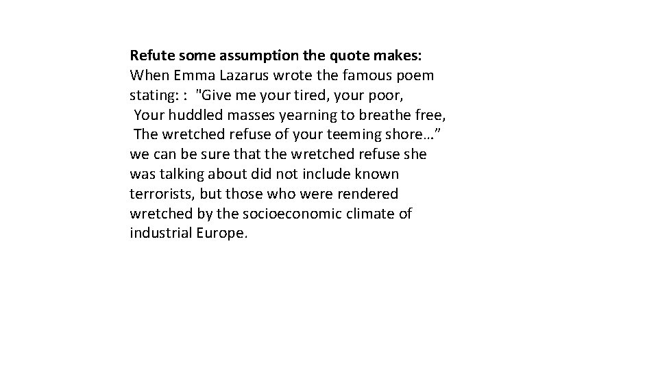 Refute some assumption the quote makes: When Emma Lazarus wrote the famous poem stating: