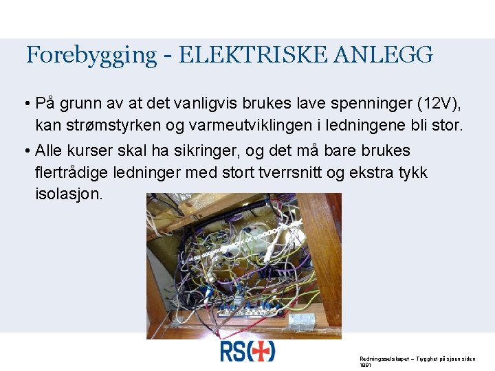 Forebygging - ELEKTRISKE ANLEGG • På grunn av at det vanligvis brukes lave spenninger