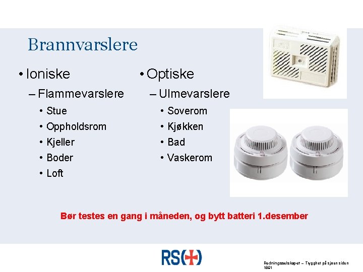 Brannvarslere • Ioniske – Flammevarslere • Optiske – Ulmevarslere • Stue • Soverom •