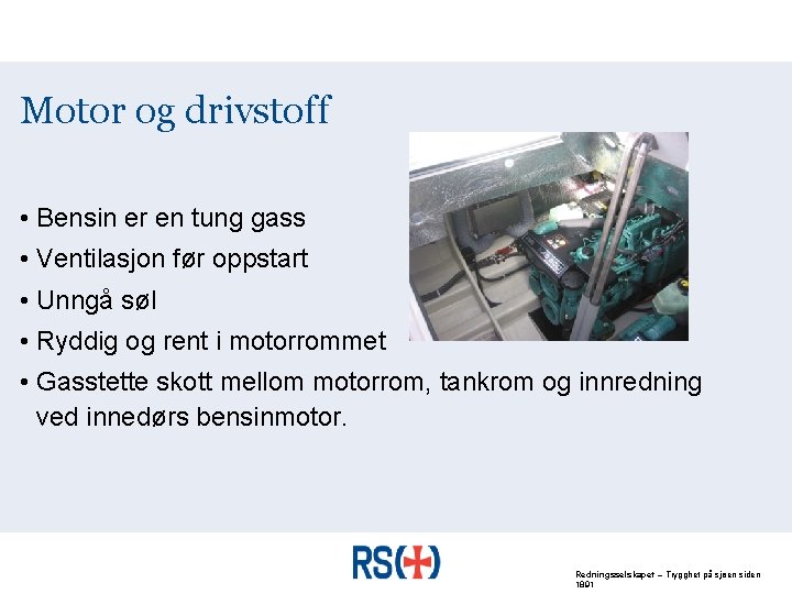 Motor og drivstoff • Bensin er en tung gass • Ventilasjon før oppstart •