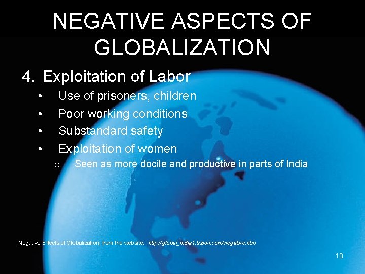 NEGATIVE ASPECTS OF GLOBALIZATION 4. Exploitation of Labor • • Use of prisoners, children