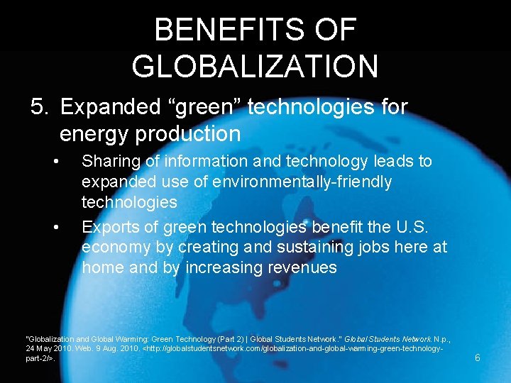 BENEFITS OF GLOBALIZATION 5. Expanded “green” technologies for energy production • • Sharing of