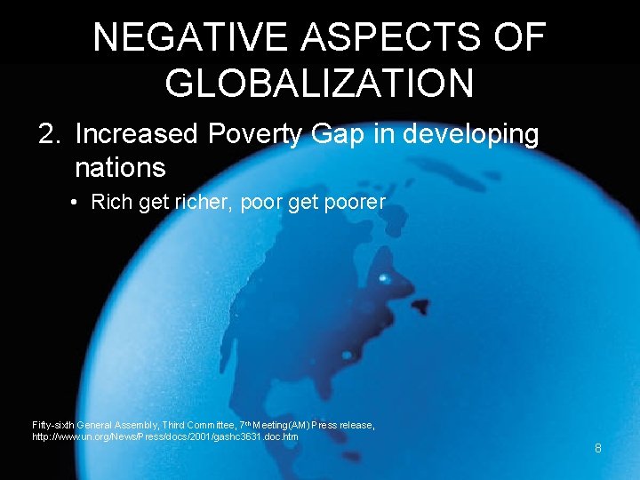 NEGATIVE ASPECTS OF GLOBALIZATION 2. Increased Poverty Gap in developing nations • Rich get