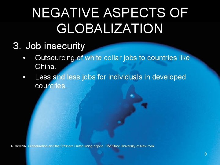 NEGATIVE ASPECTS OF GLOBALIZATION 3. Job insecurity • • Outsourcing of white collar jobs
