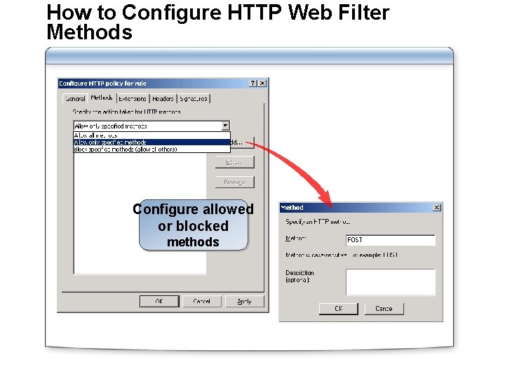 How to Configure HTTP Web Filter Methods Configure allowed or blocked methods 