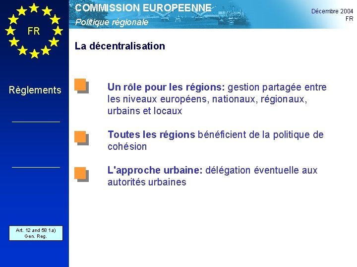 COMMISSION EUROPEENNE FR Politique régionale Décembre 2004 FR La décentralisation Règlements Un rôle pour