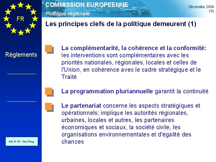COMMISSION EUROPEENNE FR Règlements Politique régionale Décembre 2004 FR Les principes clefs de la