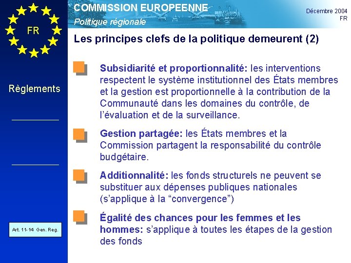 COMMISSION EUROPEENNE FR Règlements Politique régionale Décembre 2004 FR Les principes clefs de la