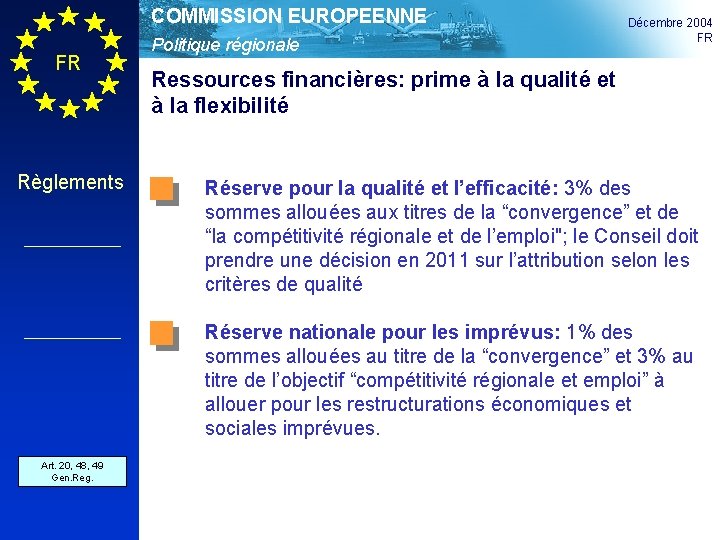 COMMISSION EUROPEENNE FR Règlements Politique régionale Décembre 2004 FR Ressources financières: prime à la