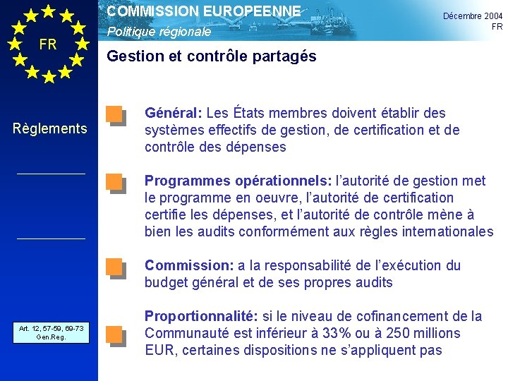 COMMISSION EUROPEENNE FR Règlements Politique régionale Décembre 2004 FR Gestion et contrôle partagés Général: