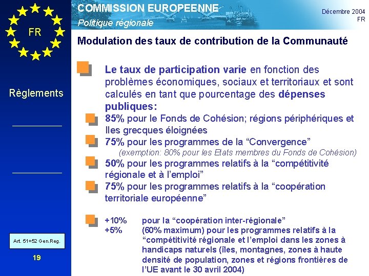 COMMISSION EUROPEENNE FR Règlements Politique régionale Décembre 2004 FR Modulation des taux de contribution