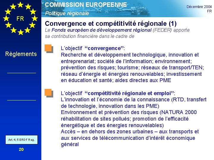 COMMISSION EUROPEENNE FR Politique régionale Décembre 2004 FR Convergence et compétitivité régionale (1) Le