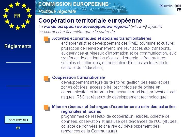 COMMISSION EUROPEENNE FR Politique régionale Décembre 2004 FR Coopération territoriale européenne Le Fonds européen