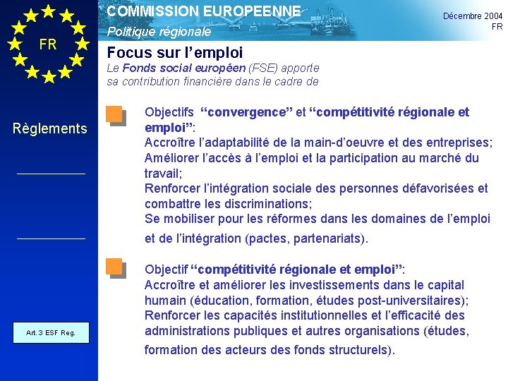 COMMISSION EUROPEENNE FR Politique régionale Décembre 2004 FR Focus sur l’emploi Le Fonds social