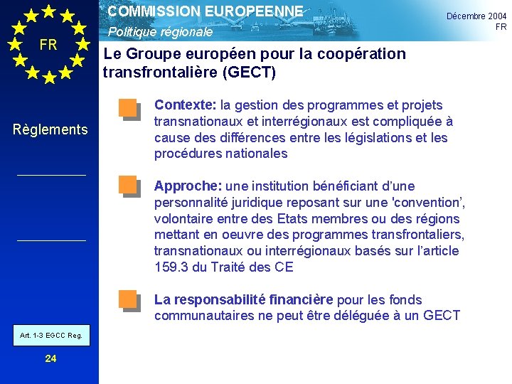 COMMISSION EUROPEENNE FR Règlements Politique régionale Décembre 2004 FR Le Groupe européen pour la