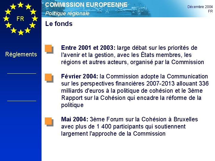 COMMISSION EUROPEENNE FR Règlements Politique régionale Décembre 2004 FR Le fonds Entre 2001 et