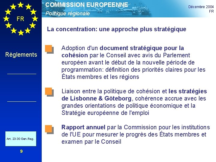 COMMISSION EUROPEENNE FR Politique régionale Décembre 2004 FR La concentration: une approche plus stratégique