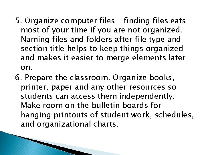 5. Organize computer files – finding files eats most of your time if you
