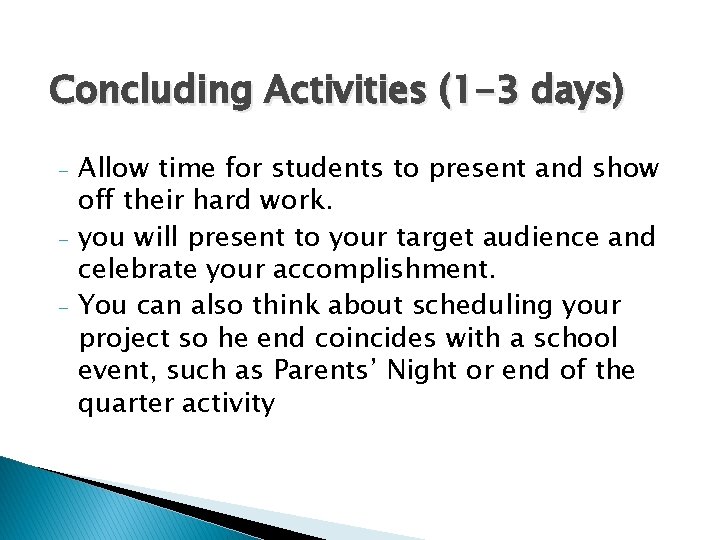 Concluding Activities (1 -3 days) - Allow time for students to present and show