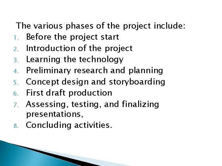 The various phases of the project include: 1. Before the project start 2. Introduction