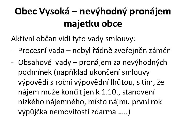 Obec Vysoká – nevýhodný pronájem majetku obce Aktivní občan vidí tyto vady smlouvy: -