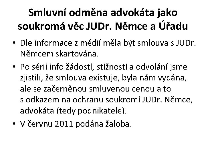 Smluvní odměna advokáta jako soukromá věc JUDr. Němce a Úřadu • Dle informace z