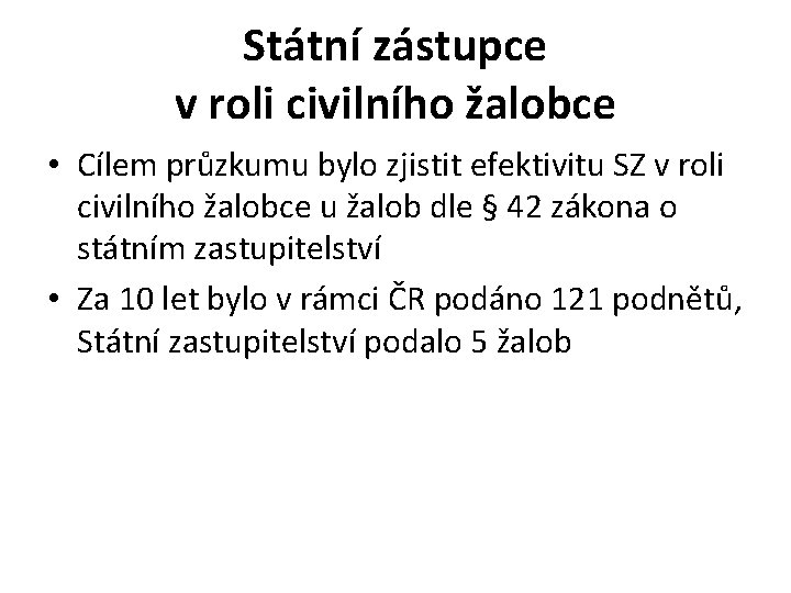 Státní zástupce v roli civilního žalobce • Cílem průzkumu bylo zjistit efektivitu SZ v