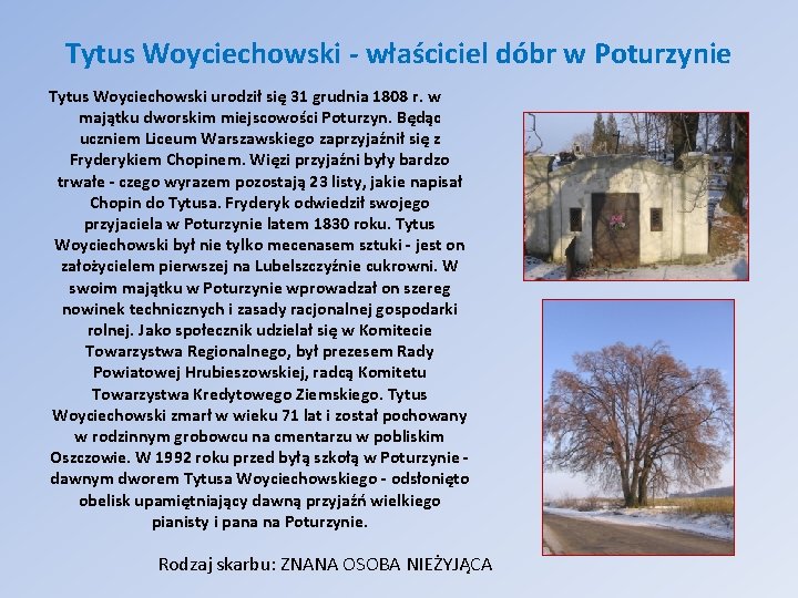 Tytus Woyciechowski - właściciel dóbr w Poturzynie Tytus Woyciechowski urodził się 31 grudnia 1808