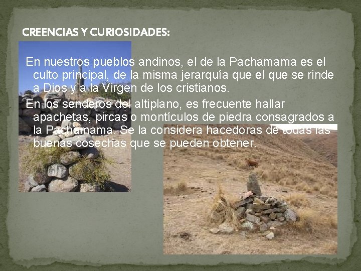 CREENCIAS Y CURIOSIDADES: En nuestros pueblos andinos, el de la Pachamama es el culto