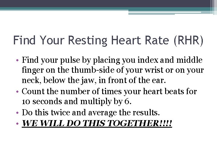 Find Your Resting Heart Rate (RHR) • Find your pulse by placing you index