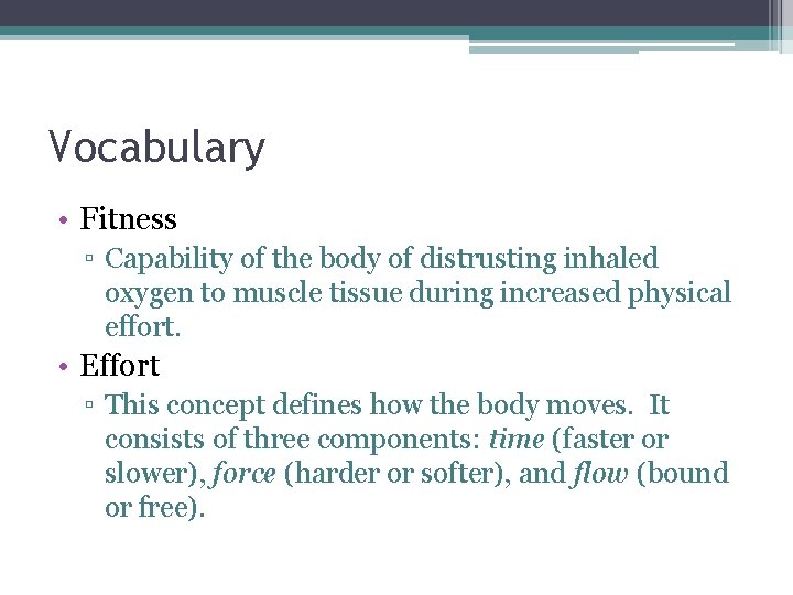 Vocabulary • Fitness ▫ Capability of the body of distrusting inhaled oxygen to muscle