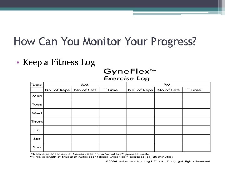 How Can You Monitor Your Progress? • Keep a Fitness Log 