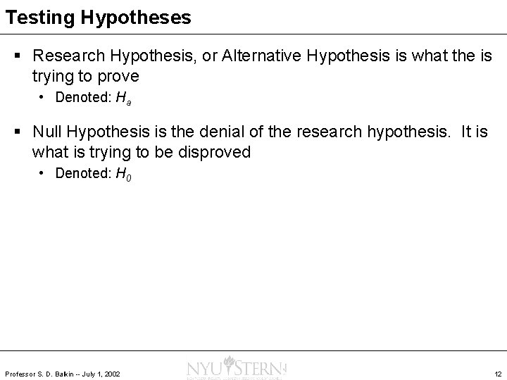 Testing Hypotheses § Research Hypothesis, or Alternative Hypothesis is what the is trying to