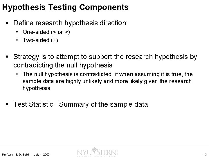 Hypothesis Testing Components § Define research hypothesis direction: • One-sided (< or >) •