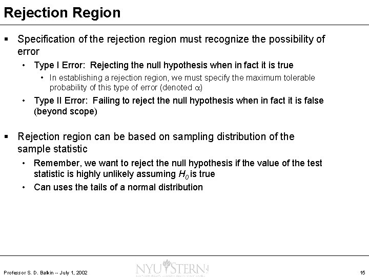 Rejection Region § Specification of the rejection region must recognize the possibility of error