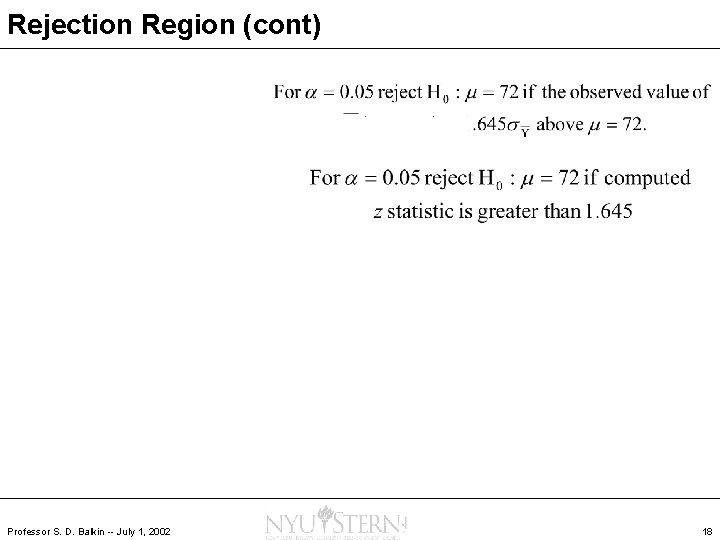 Rejection Region (cont) Professor S. D. Balkin -- July 1, 2002 18 