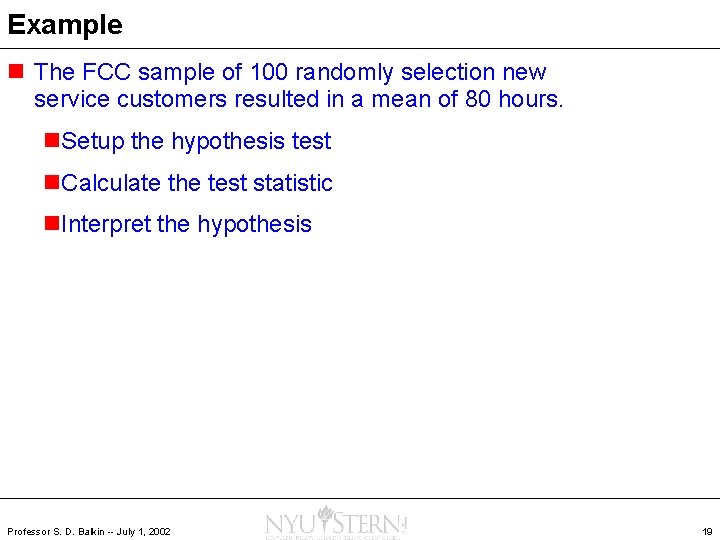 Example n The FCC sample of 100 randomly selection new service customers resulted in