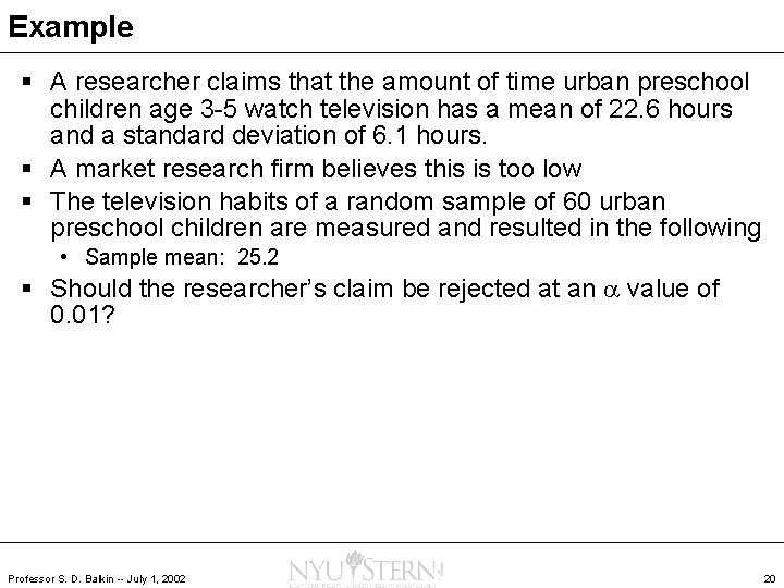 Example § A researcher claims that the amount of time urban preschool children age