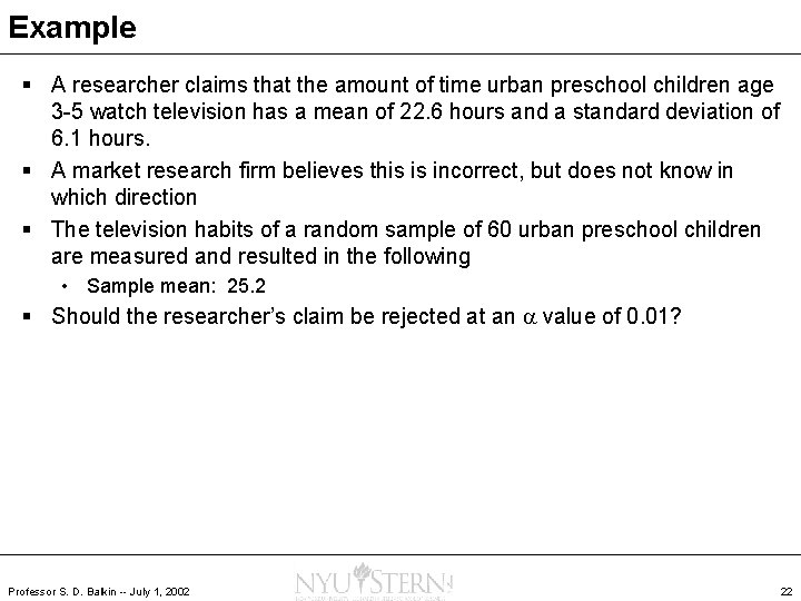 Example § A researcher claims that the amount of time urban preschool children age