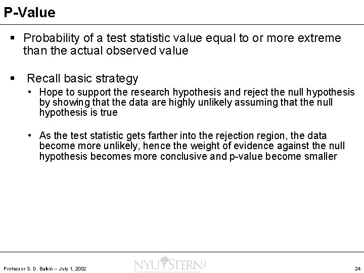 P-Value § Probability of a test statistic value equal to or more extreme than