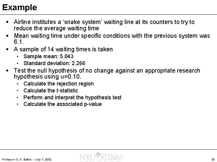 Example § Airline institutes a ‘snake system’ waiting line at its counters to try