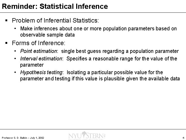 Reminder: Statistical Inference § Problem of Inferential Statistics: • Make inferences about one or