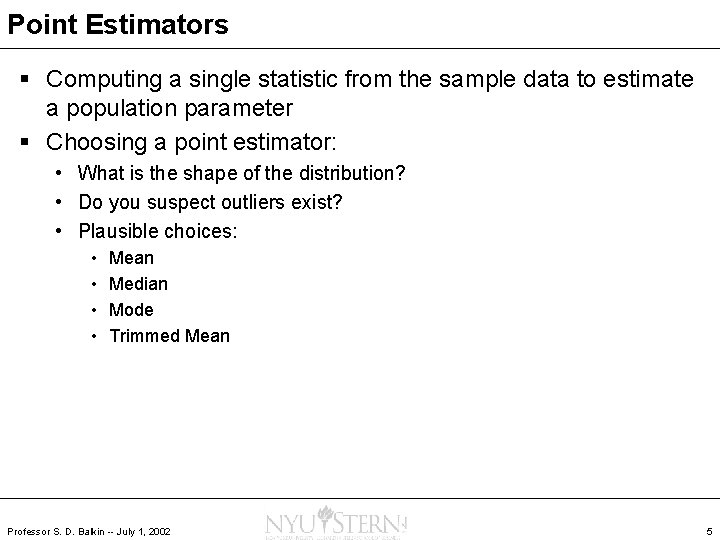 Point Estimators § Computing a single statistic from the sample data to estimate a