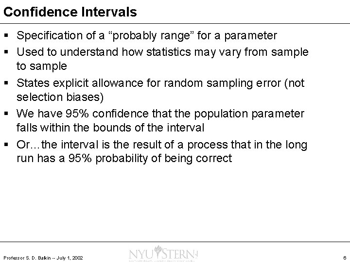 Confidence Intervals § Specification of a “probably range” for a parameter § Used to